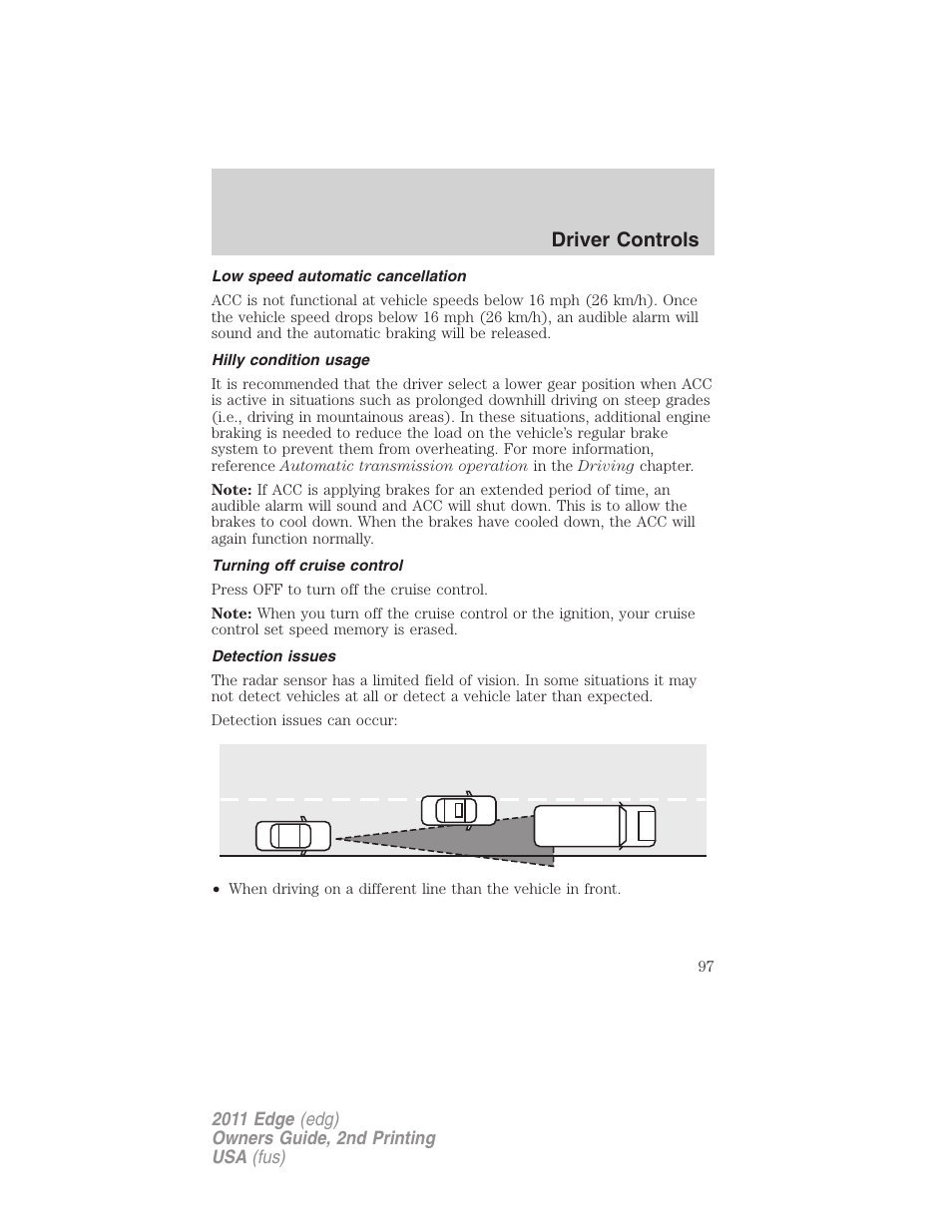 Low speed automatic cancellation, Hilly condition usage, Turning off cruise control | Detection issues, Driver controls | FORD 2011 Edge v.2 User Manual | Page 97 / 394