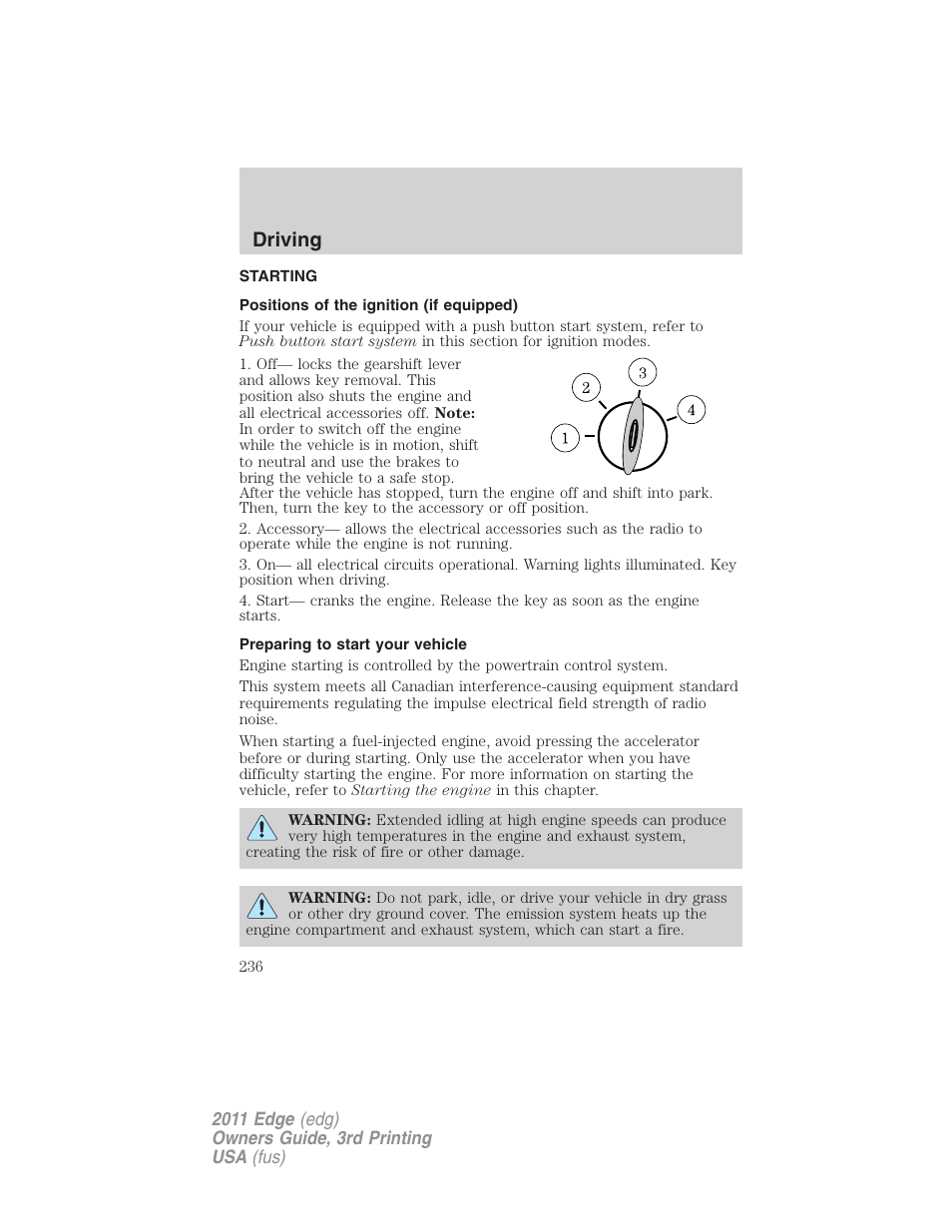 Driving, Starting, Positions of the ignition (if equipped) | Preparing to start your vehicle | FORD 2011 Edge v.3 User Manual | Page 236 / 396