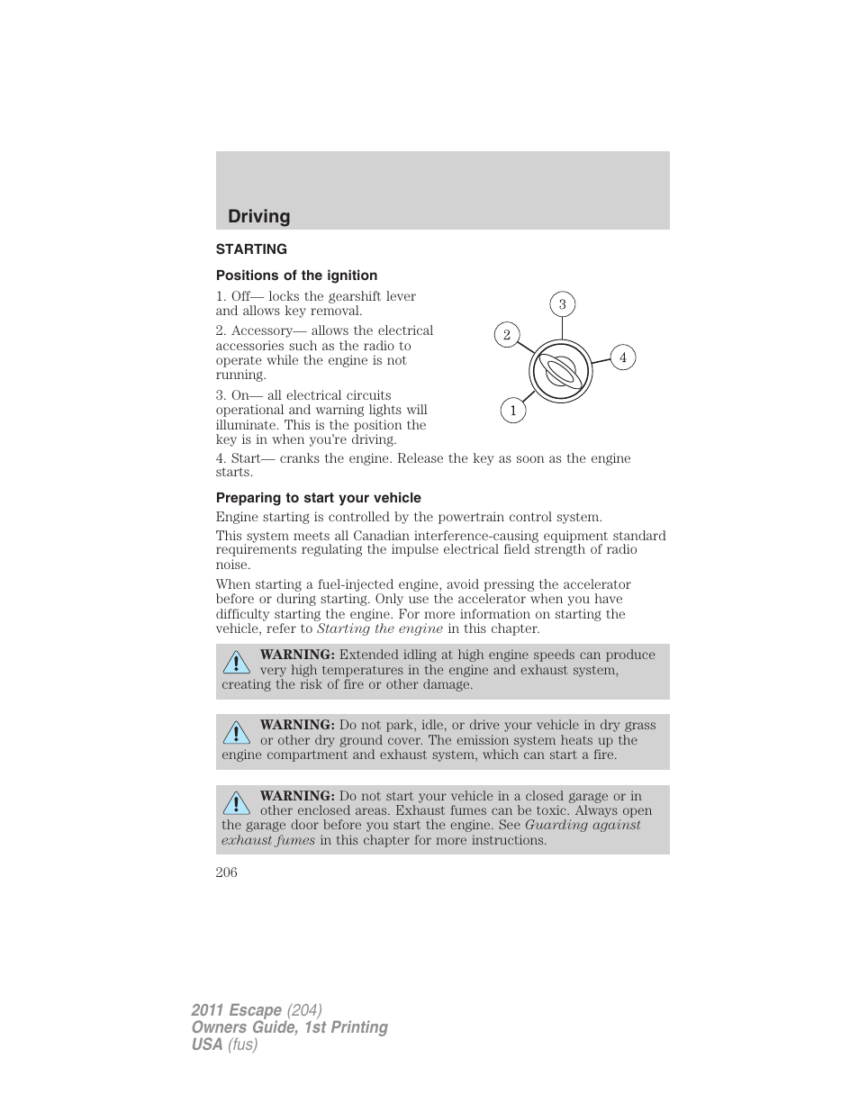 Driving, Starting, Positions of the ignition | Preparing to start your vehicle | FORD 2011 Escape v.1 User Manual | Page 206 / 367