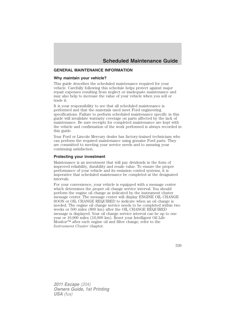 Scheduled maintenance guide, General maintenance information, Why maintain your vehicle | Protecting your investment | FORD 2011 Escape v.1 User Manual | Page 339 / 367