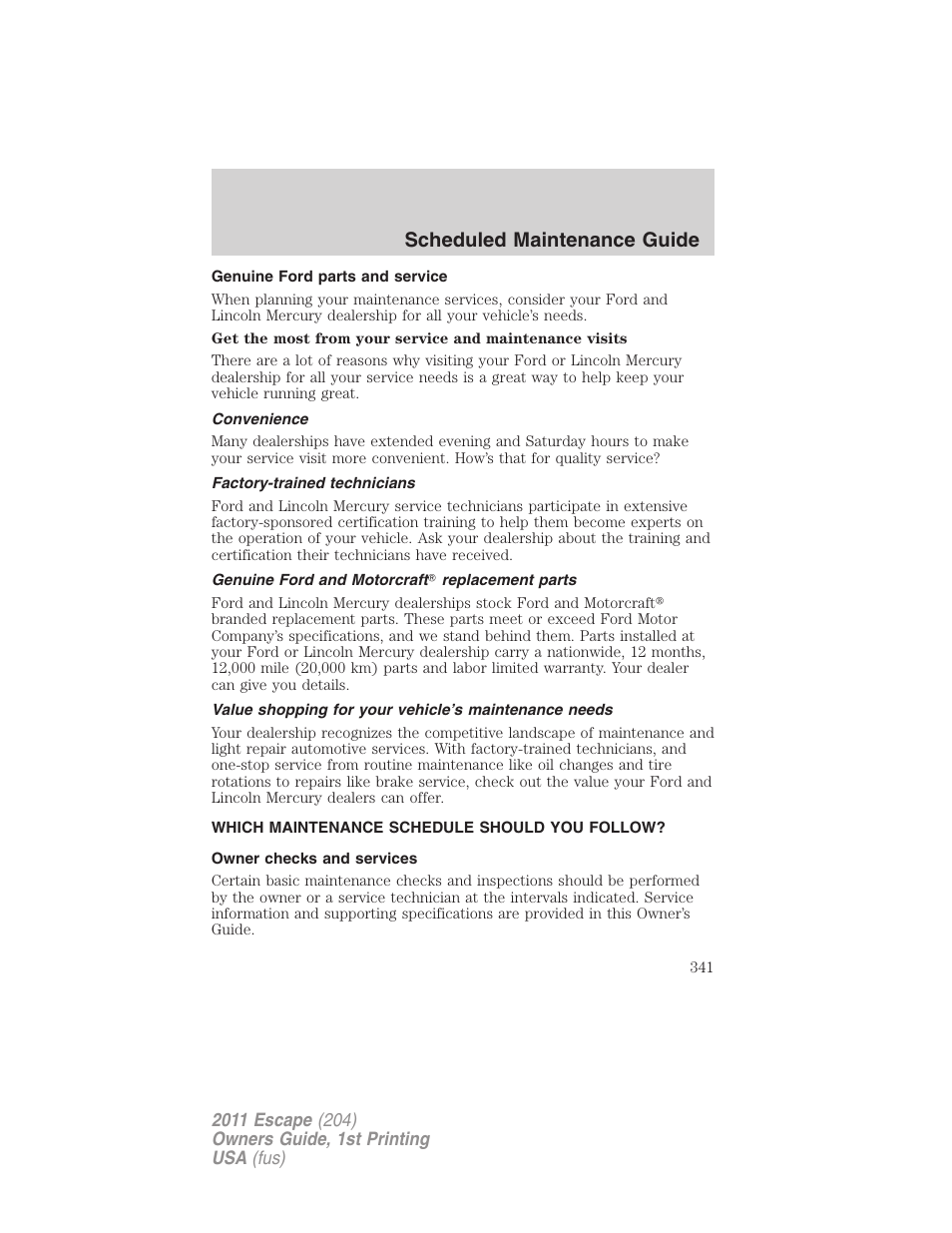 Genuine ford parts and service, Convenience, Factory-trained technicians | Genuine ford and motorcraft replacement parts, Which maintenance schedule should you follow, Owner checks and services, Scheduled maintenance guide | FORD 2011 Escape v.1 User Manual | Page 341 / 367