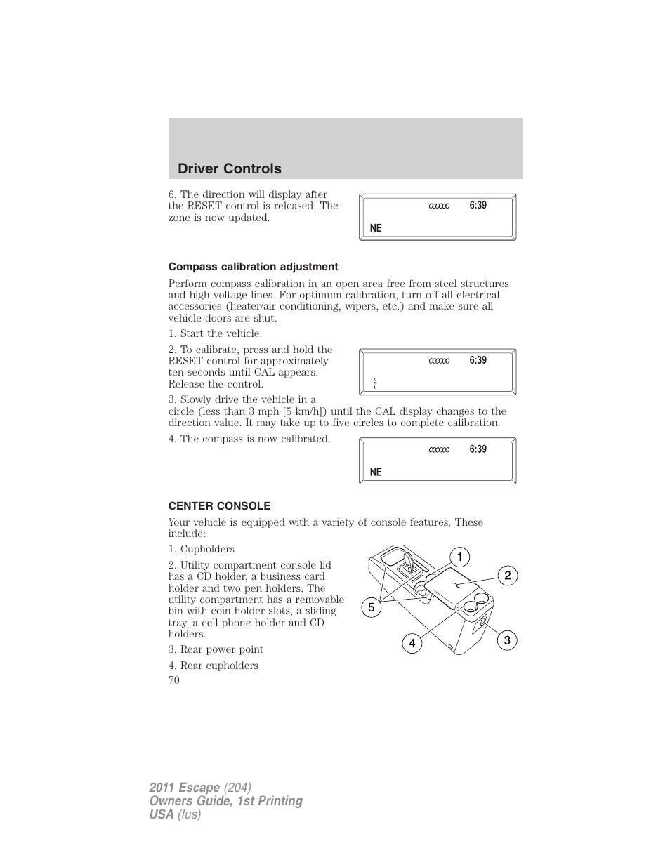 Compass calibration adjustment, Center console, Driver controls | FORD 2011 Escape v.1 User Manual | Page 70 / 367