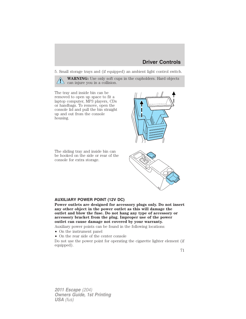 Auxiliary power point (12v dc), Driver controls | FORD 2011 Escape v.1 User Manual | Page 71 / 367