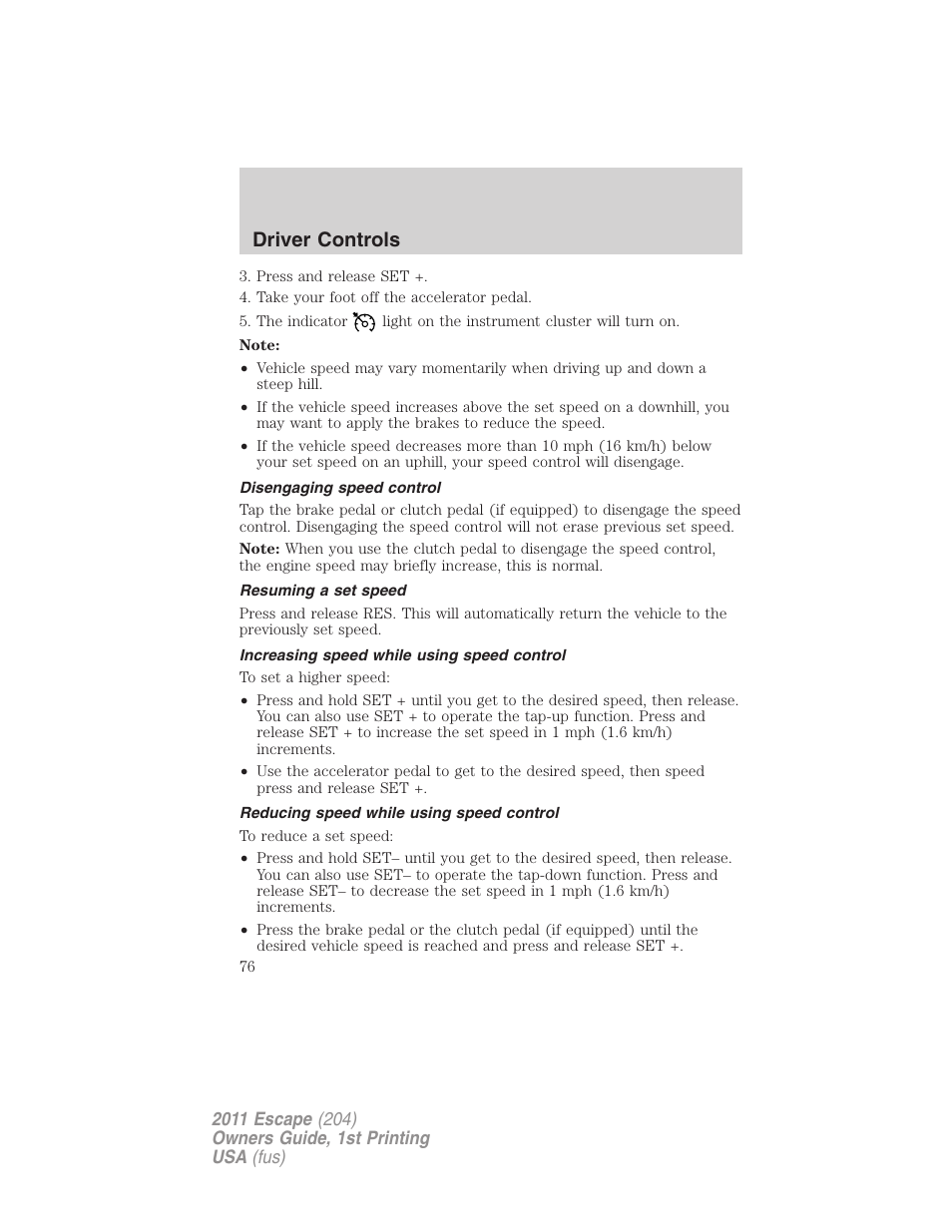 Disengaging speed control, Resuming a set speed, Increasing speed while using speed control | Reducing speed while using speed control, Driver controls | FORD 2011 Escape v.1 User Manual | Page 76 / 367