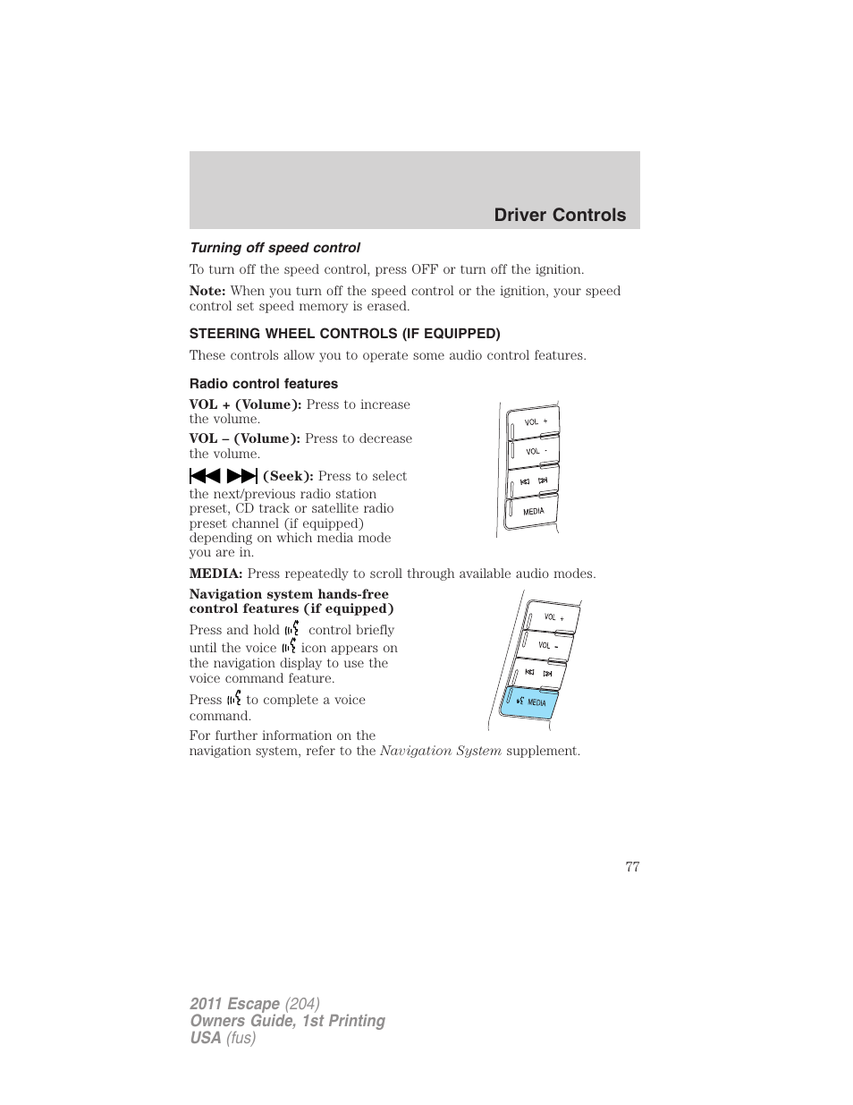 Turning off speed control, Steering wheel controls (if equipped), Radio control features | Driver controls | FORD 2011 Escape v.1 User Manual | Page 77 / 367