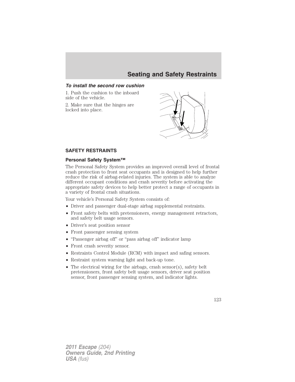 To install the second row cushion, Safety restraints, Personal safety system | Seating and safety restraints | FORD 2011 Escape v.2 User Manual | Page 123 / 364