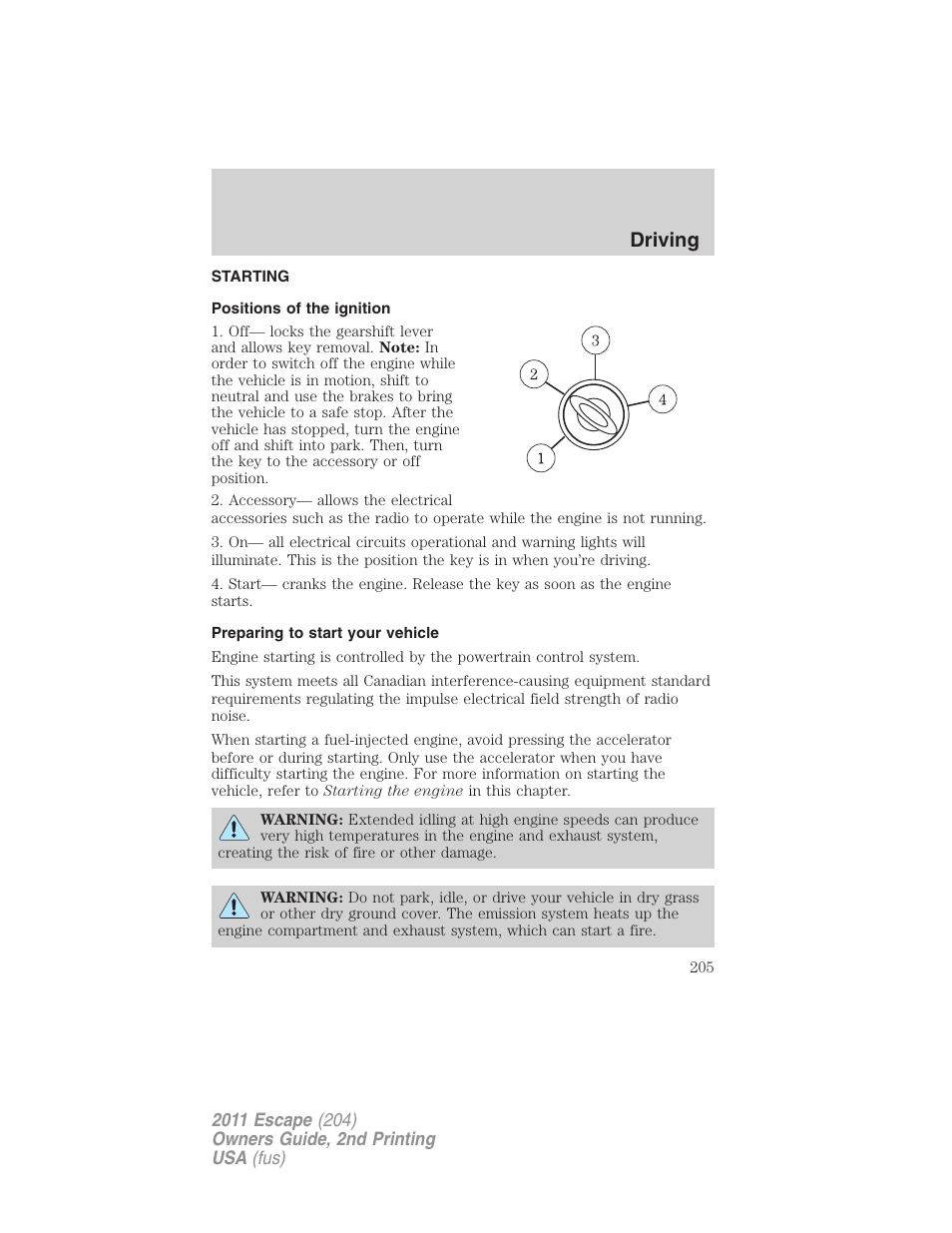 Driving, Starting, Positions of the ignition | Preparing to start your vehicle | FORD 2011 Escape v.2 User Manual | Page 205 / 364