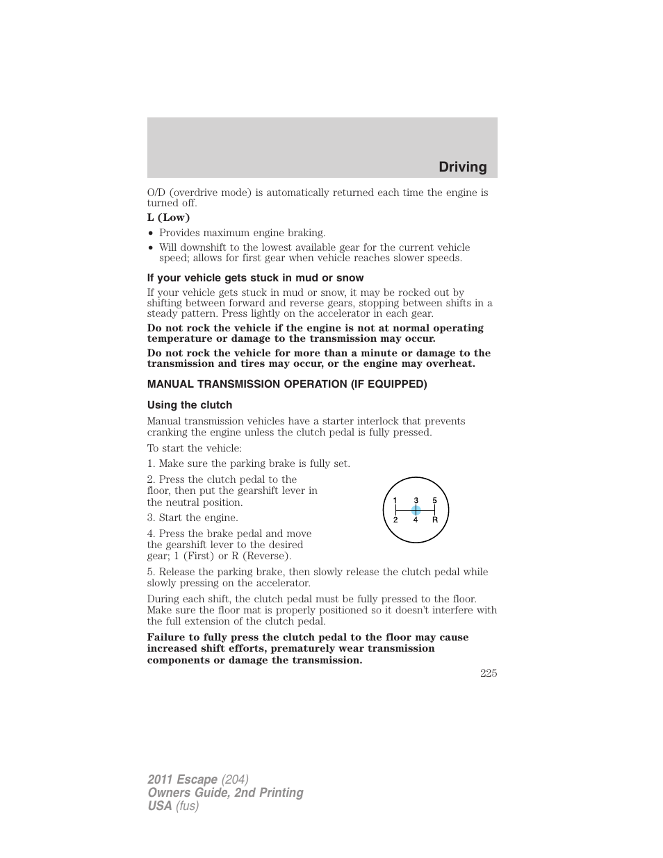If your vehicle gets stuck in mud or snow, Manual transmission operation (if equipped), Using the clutch | Driving | FORD 2011 Escape v.2 User Manual | Page 225 / 364
