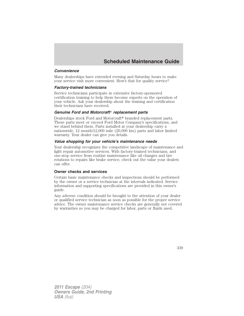 Convenience, Factory-trained technicians, Genuine ford and motorcraft replacement parts | Owner checks and services, Scheduled maintenance guide | FORD 2011 Escape v.2 User Manual | Page 339 / 364