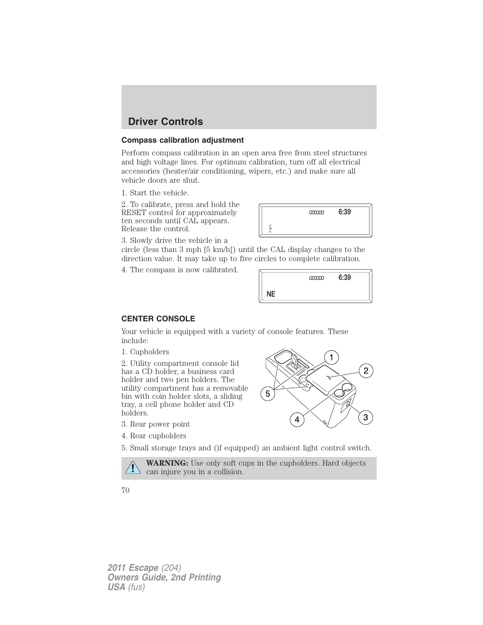 Compass calibration adjustment, Center console, Driver controls | FORD 2011 Escape v.2 User Manual | Page 70 / 364