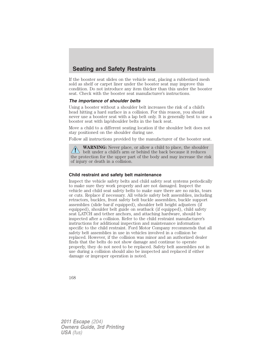 The importance of shoulder belts, Child restraint and safety belt maintenance, Seating and safety restraints | FORD 2011 Escape v.3 User Manual | Page 168 / 367