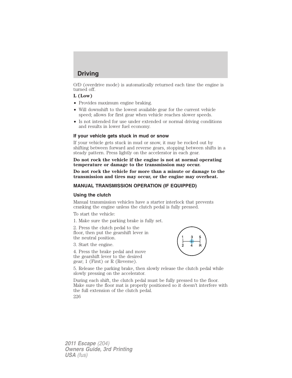 If your vehicle gets stuck in mud or snow, Manual transmission operation (if equipped), Using the clutch | Driving | FORD 2011 Escape v.3 User Manual | Page 226 / 367