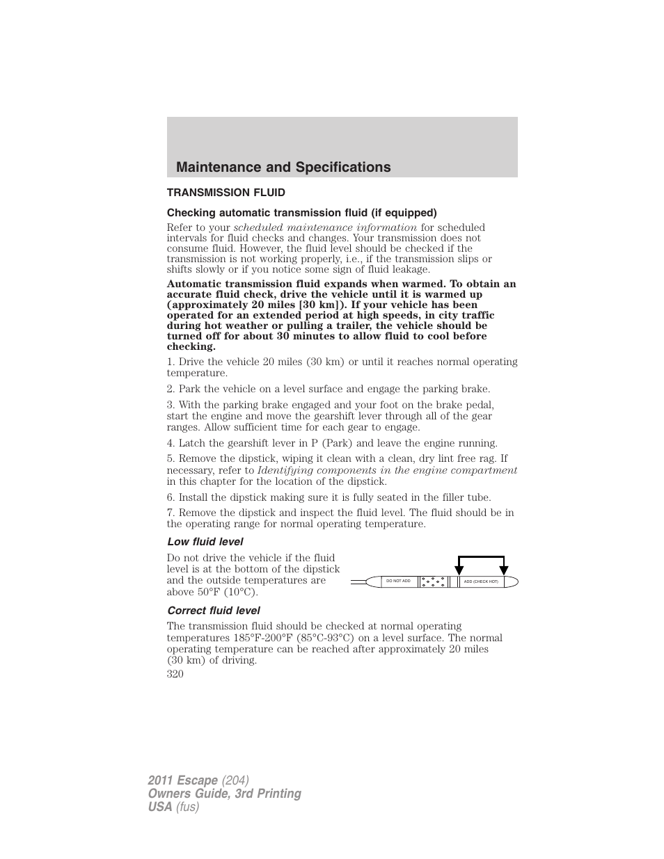 Transmission fluid, Low fluid level, Correct fluid level | Maintenance and specifications | FORD 2011 Escape v.3 User Manual | Page 320 / 367