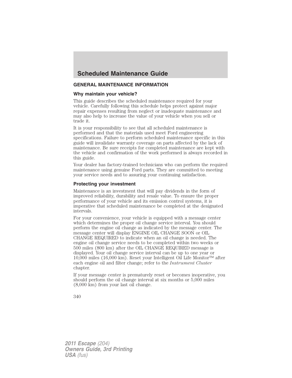 Scheduled maintenance guide, General maintenance information, Why maintain your vehicle | Protecting your investment | FORD 2011 Escape v.3 User Manual | Page 340 / 367