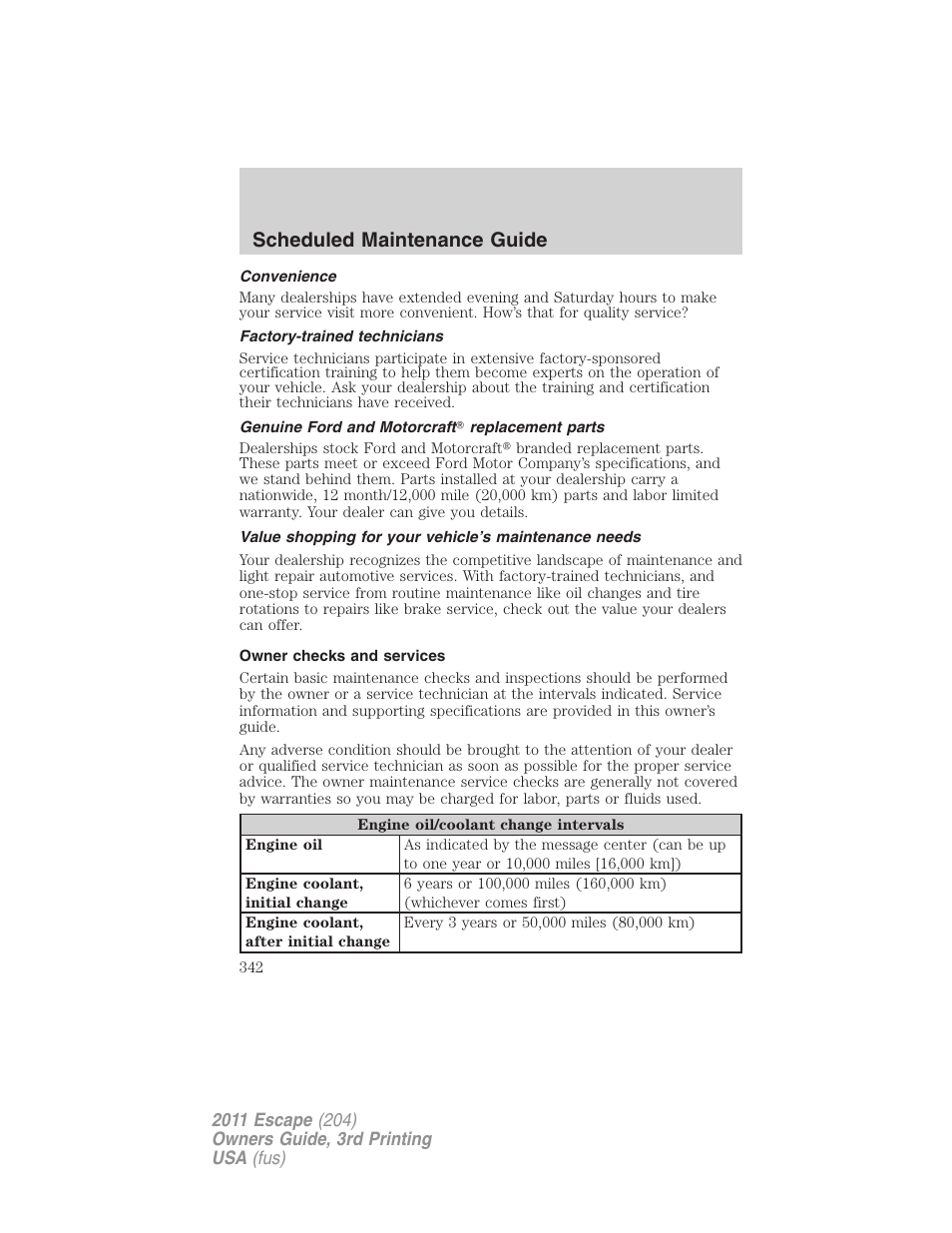 Convenience, Factory-trained technicians, Genuine ford and motorcraft replacement parts | Owner checks and services, Scheduled maintenance guide | FORD 2011 Escape v.3 User Manual | Page 342 / 367