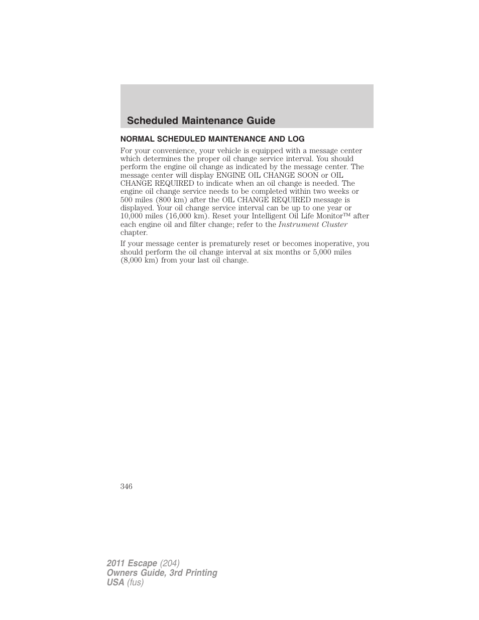 Normal scheduled maintenance and log, Scheduled maintenance guide | FORD 2011 Escape v.3 User Manual | Page 346 / 367