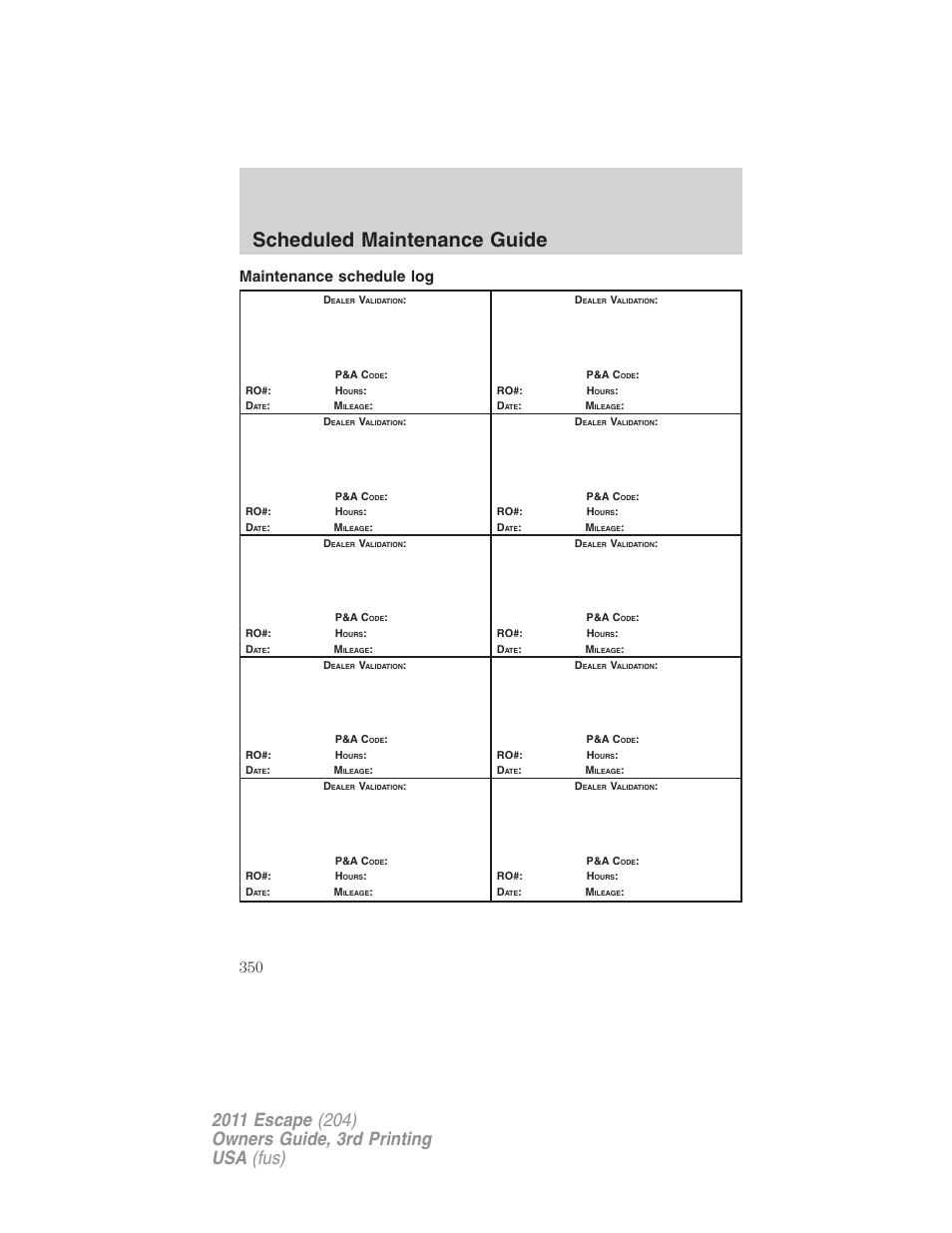 Maintenance schedule log, Scheduled maintenance guide | FORD 2011 Escape v.3 User Manual | Page 350 / 367