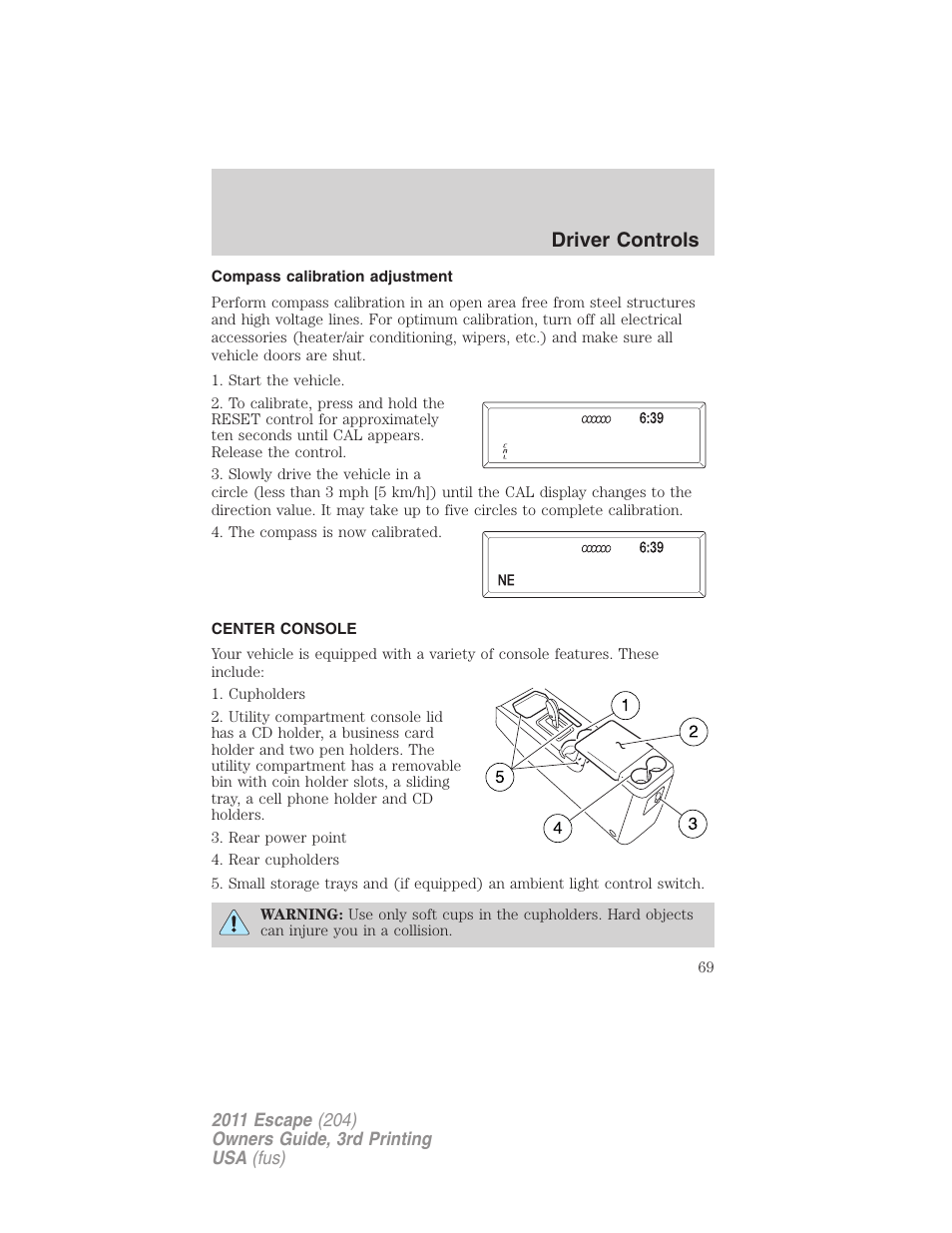 Compass calibration adjustment, Center console, Driver controls | FORD 2011 Escape v.3 User Manual | Page 69 / 367