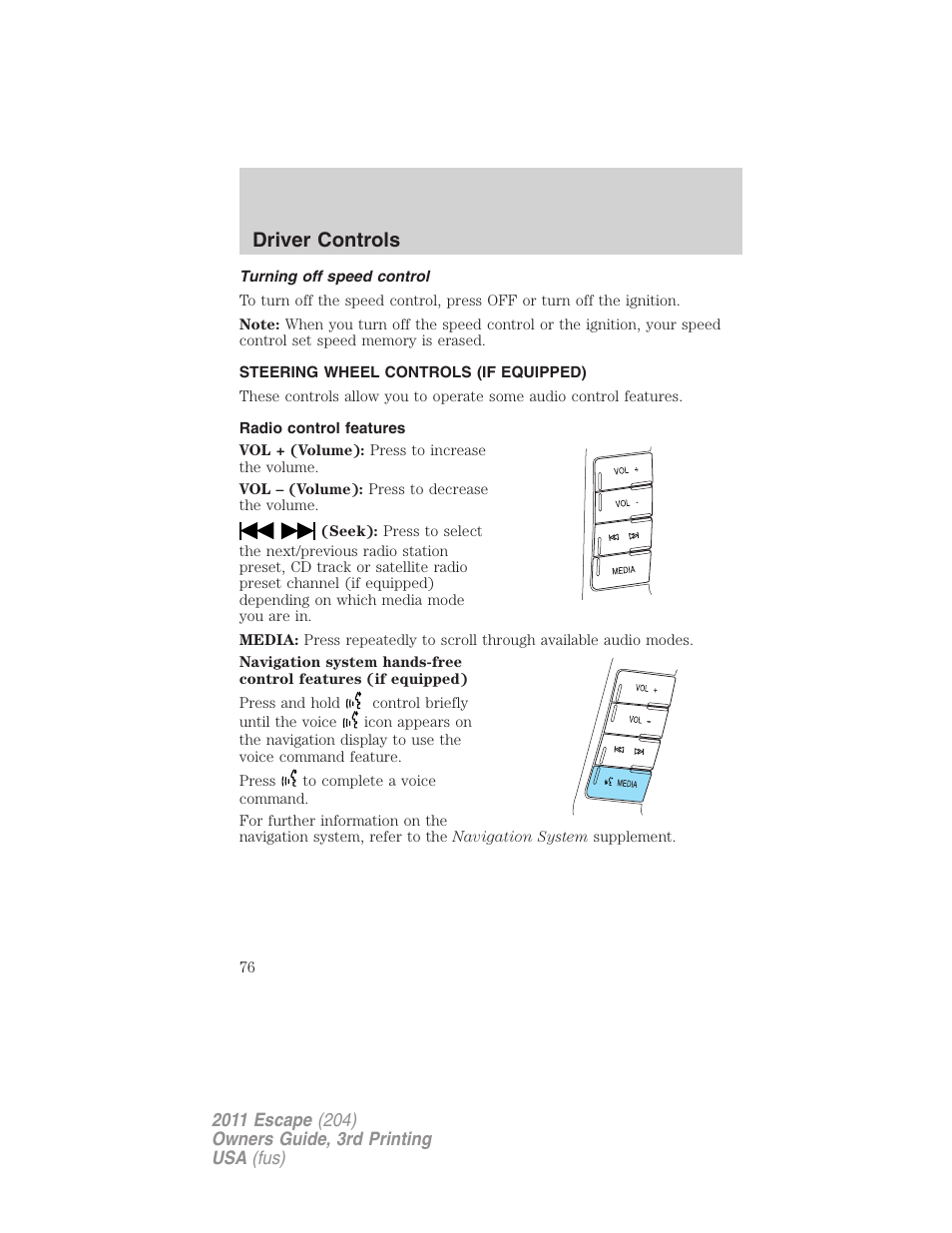 Turning off speed control, Steering wheel controls (if equipped), Radio control features | Driver controls | FORD 2011 Escape v.3 User Manual | Page 76 / 367