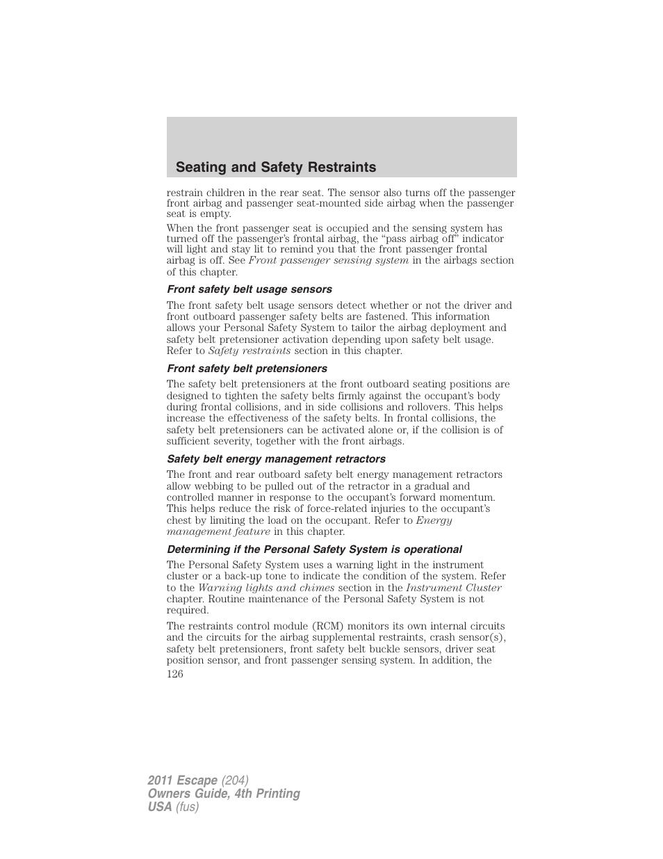 Front safety belt usage sensors, Front safety belt pretensioners, Safety belt energy management retractors | Seating and safety restraints | FORD 2011 Escape v.4 User Manual | Page 126 / 368