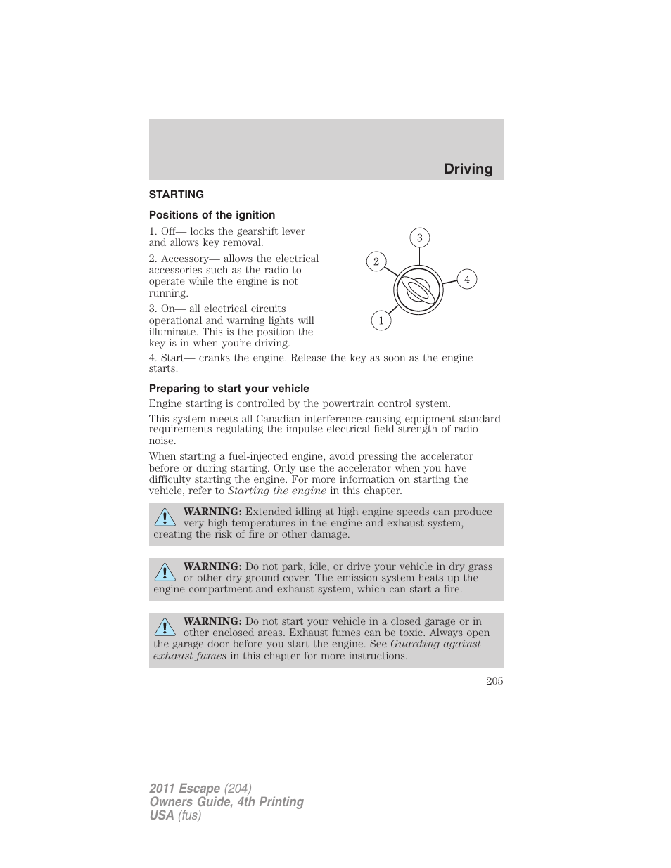 Driving, Starting, Positions of the ignition | Preparing to start your vehicle | FORD 2011 Escape v.4 User Manual | Page 205 / 368