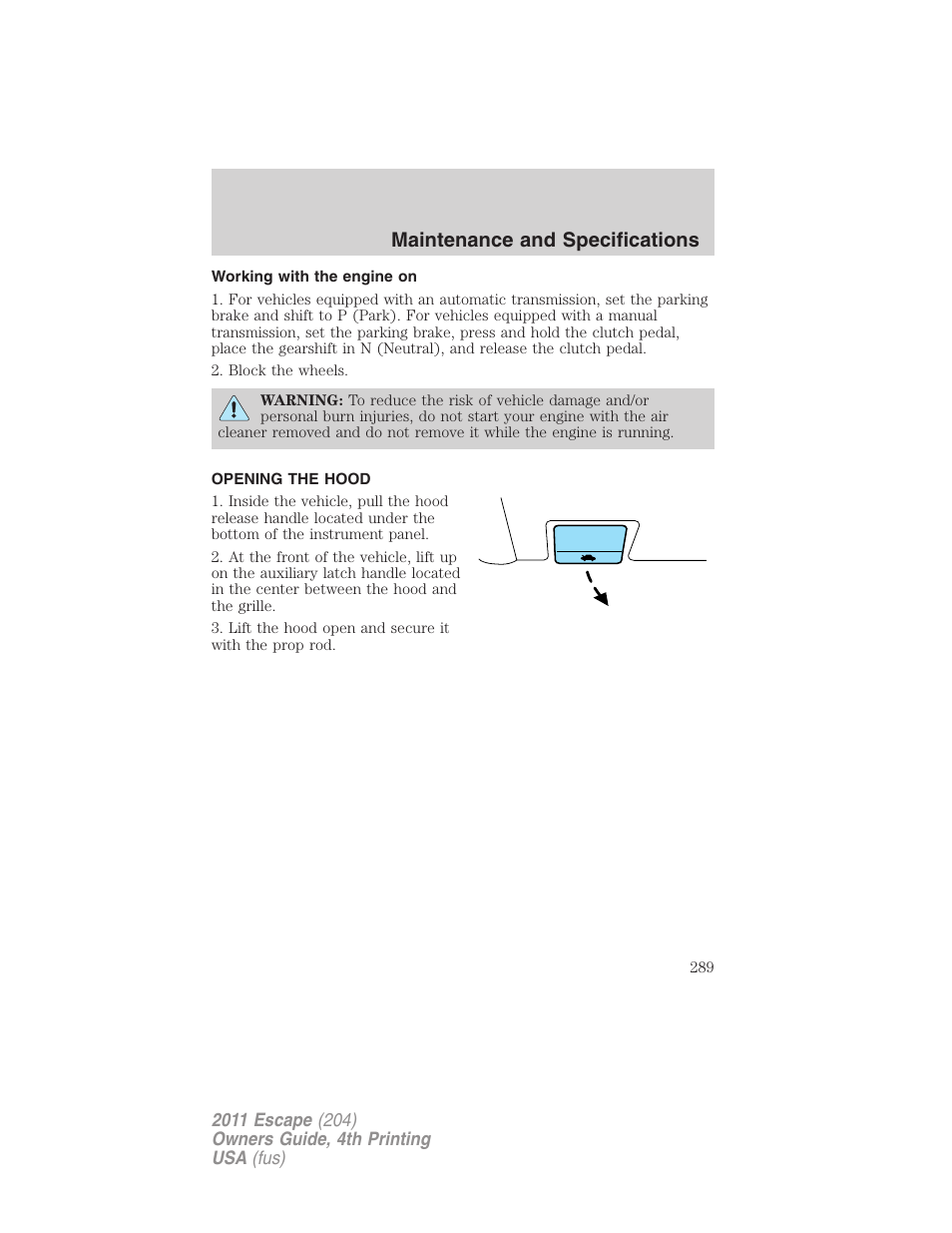 Working with the engine on, Opening the hood, Maintenance and specifications | FORD 2011 Escape v.4 User Manual | Page 289 / 368