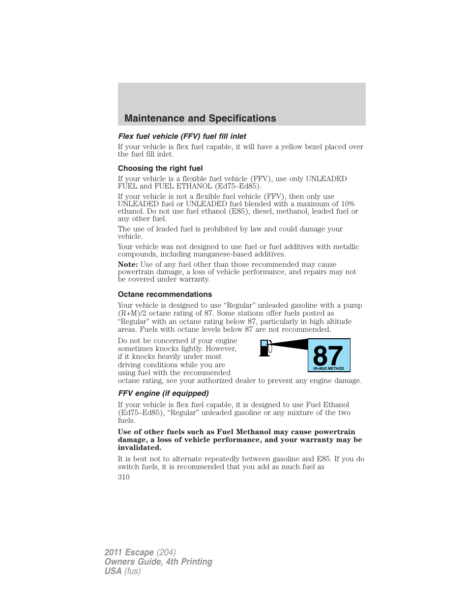 Flex fuel vehicle (ffv) fuel fill inlet, Choosing the right fuel, Octane recommendations | Ffv engine (if equipped) | FORD 2011 Escape v.4 User Manual | Page 310 / 368
