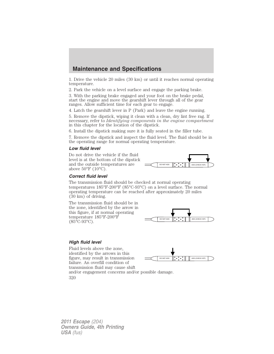 Low fluid level, Correct fluid level, High fluid level | Maintenance and specifications | FORD 2011 Escape v.4 User Manual | Page 320 / 368