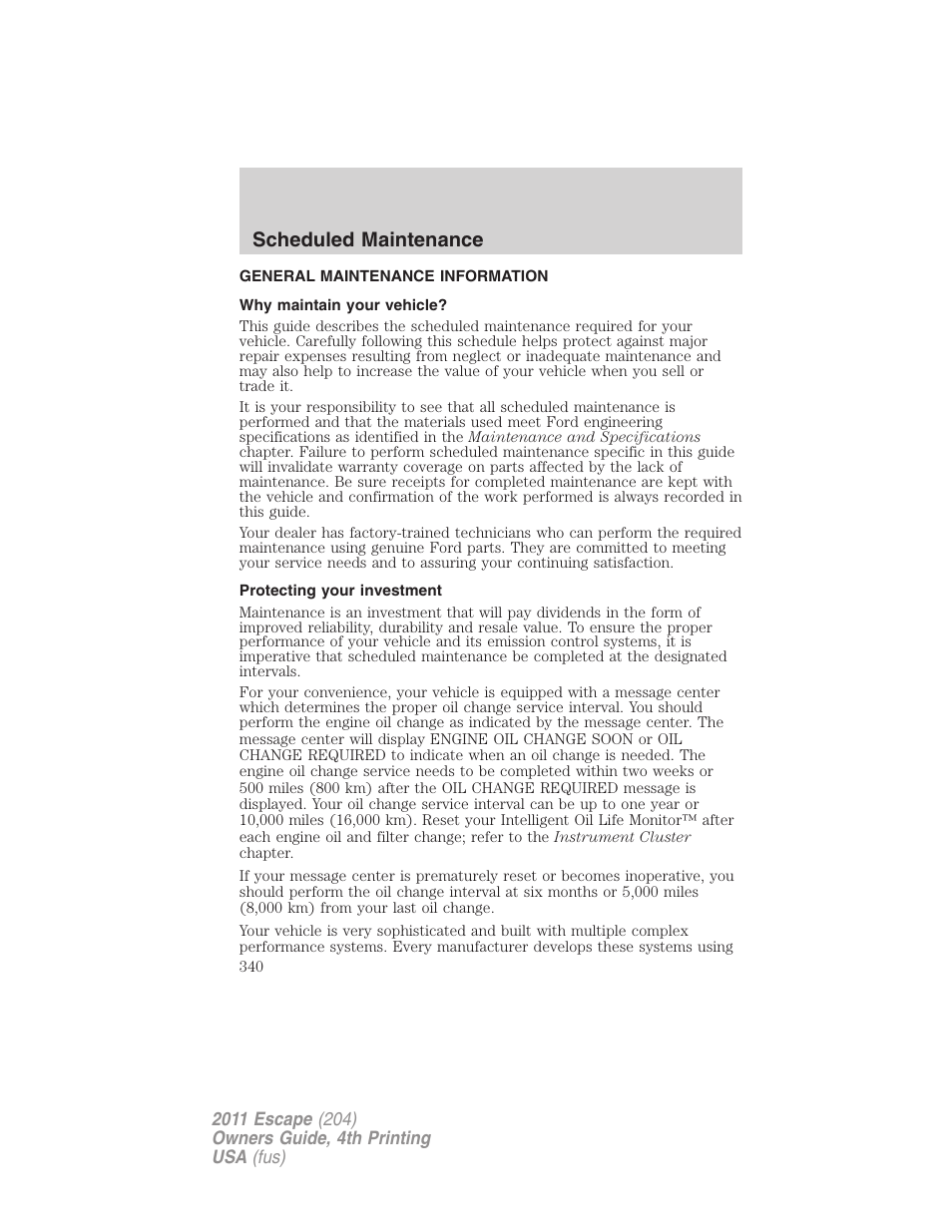 Scheduled maintenance, General maintenance information, Why maintain your vehicle | Protecting your investment | FORD 2011 Escape v.4 User Manual | Page 340 / 368