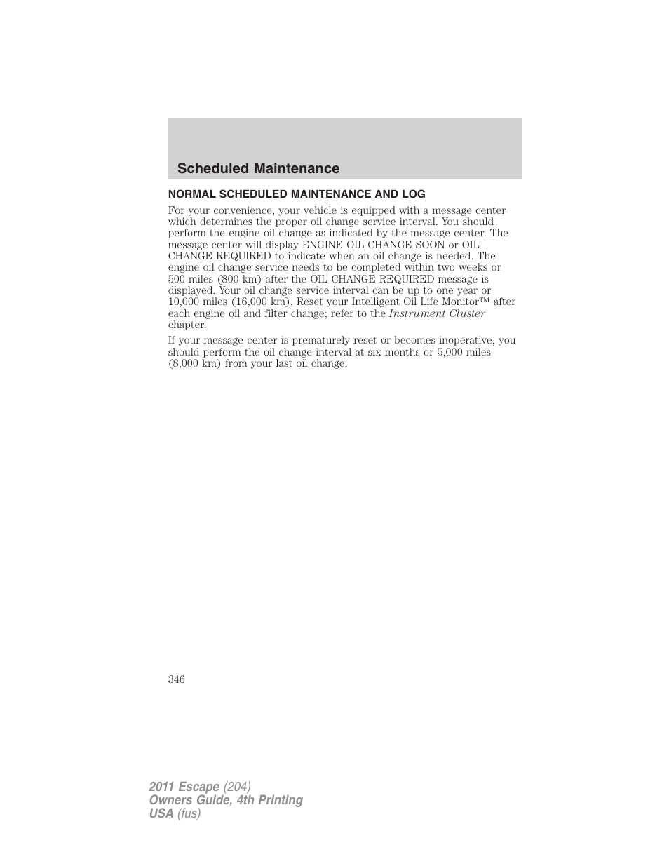 Normal scheduled maintenance and log, Scheduled maintenance | FORD 2011 Escape v.4 User Manual | Page 346 / 368