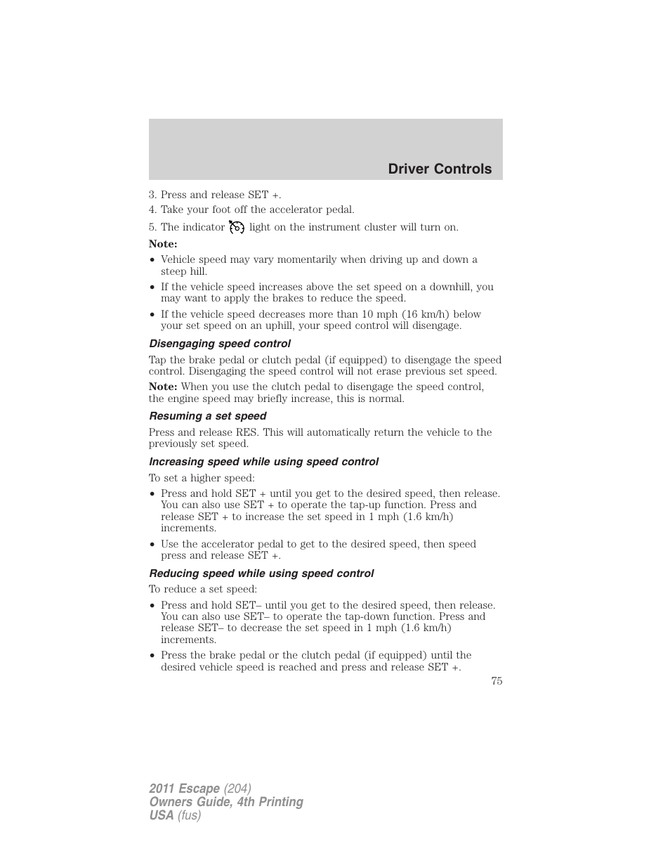 Disengaging speed control, Resuming a set speed, Increasing speed while using speed control | Reducing speed while using speed control, Driver controls | FORD 2011 Escape v.4 User Manual | Page 75 / 368