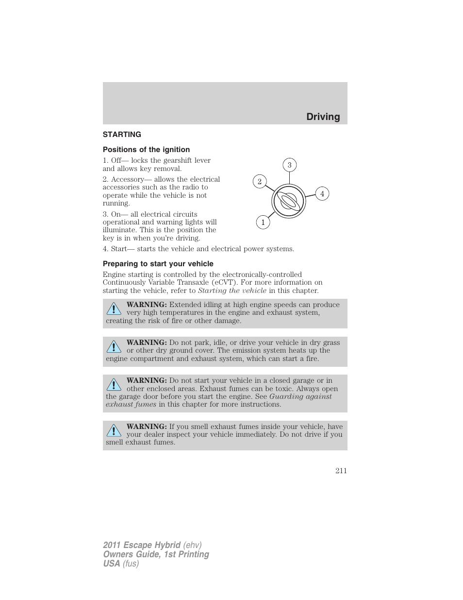 Driving, Starting, Positions of the ignition | Preparing to start your vehicle | FORD 2011 Escape Hybrid v.1 User Manual | Page 211 / 363