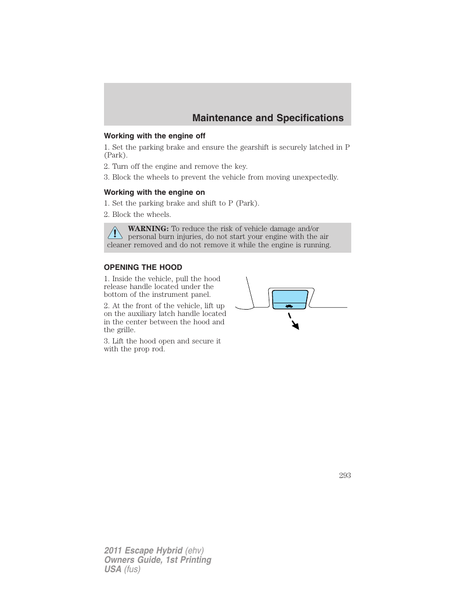 Working with the engine off, Working with the engine on, Opening the hood | Maintenance and specifications | FORD 2011 Escape Hybrid v.1 User Manual | Page 293 / 363