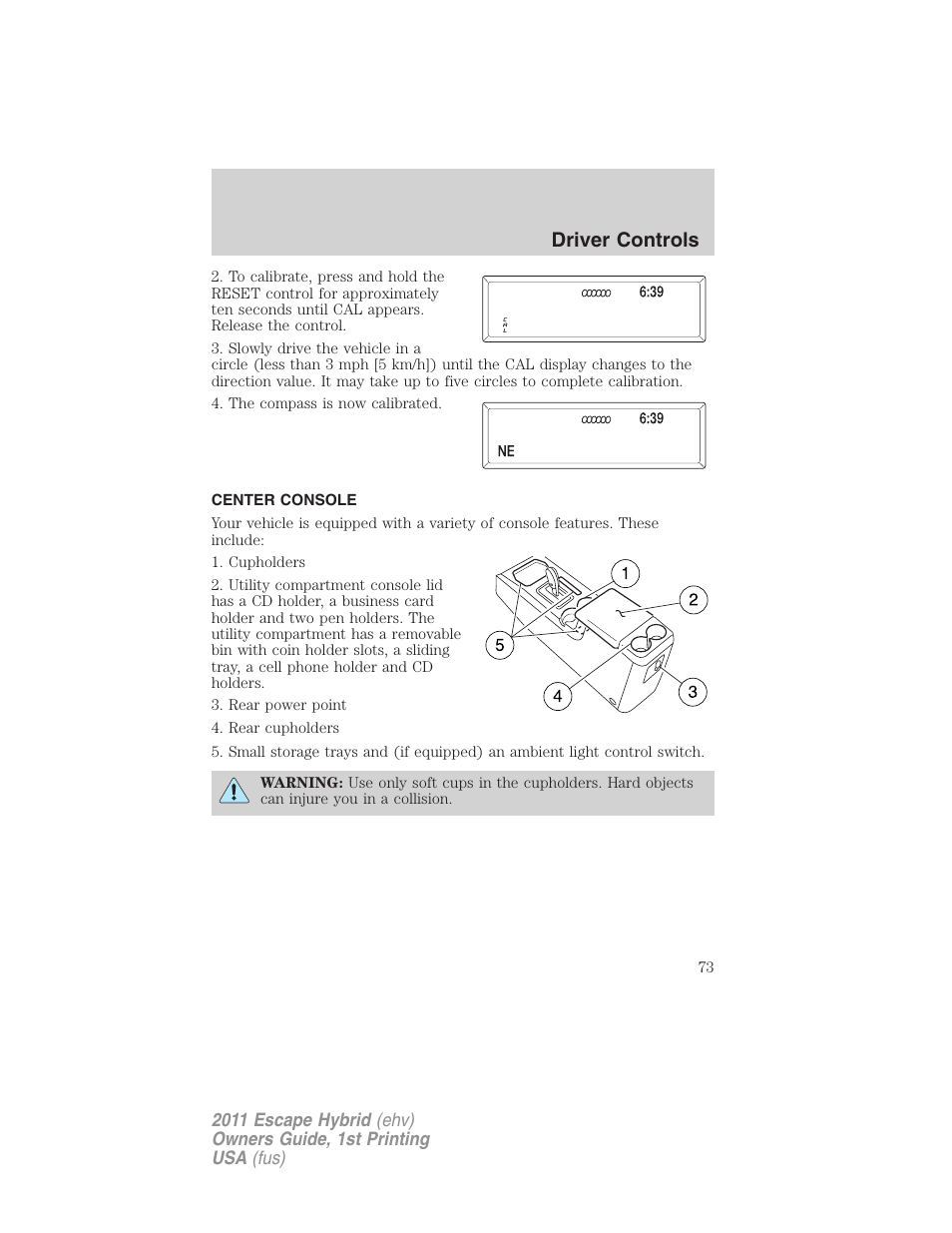 Center console, Driver controls | FORD 2011 Escape Hybrid v.1 User Manual | Page 73 / 363