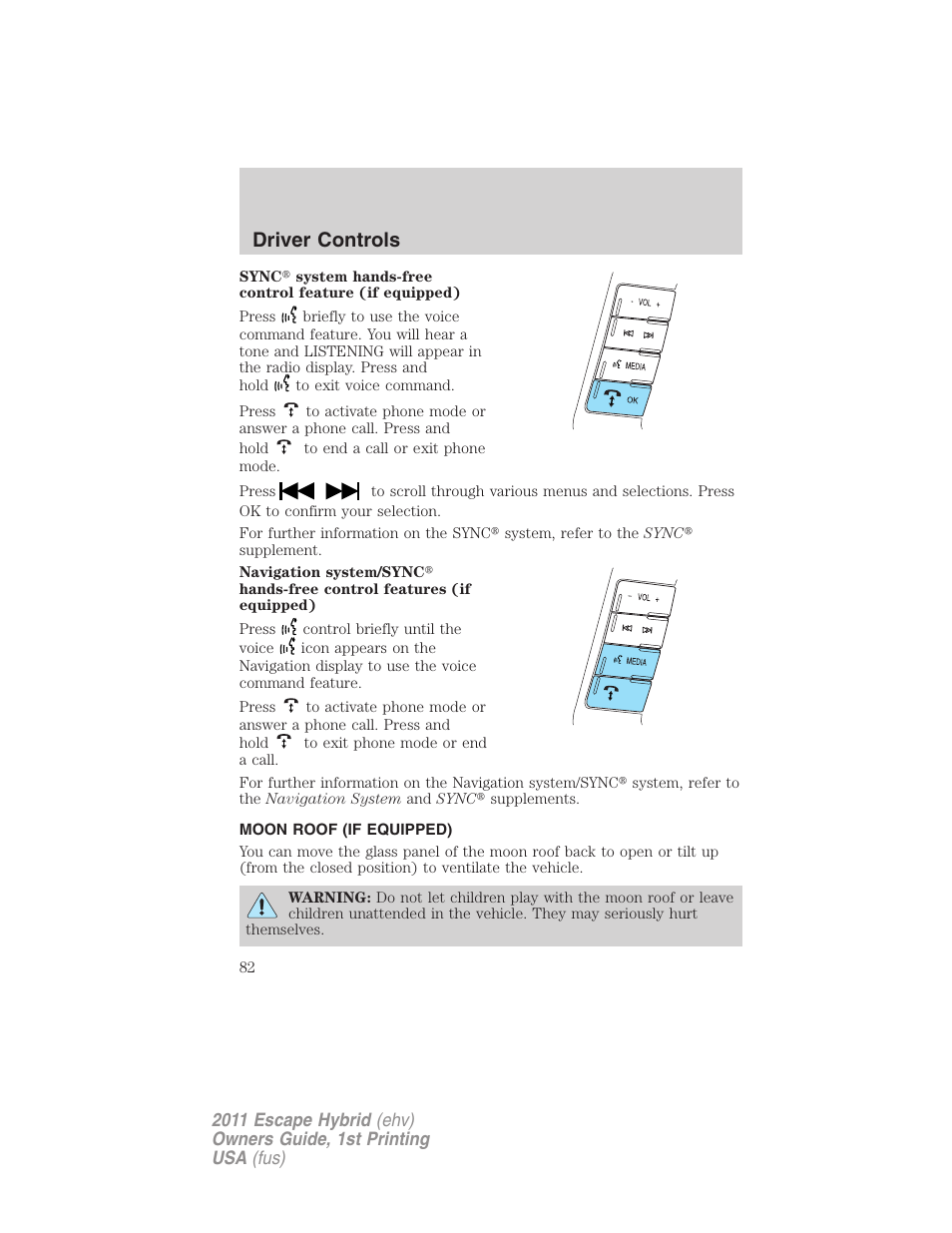 Moon roof (if equipped), Moon roof, Driver controls | FORD 2011 Escape Hybrid v.1 User Manual | Page 82 / 363