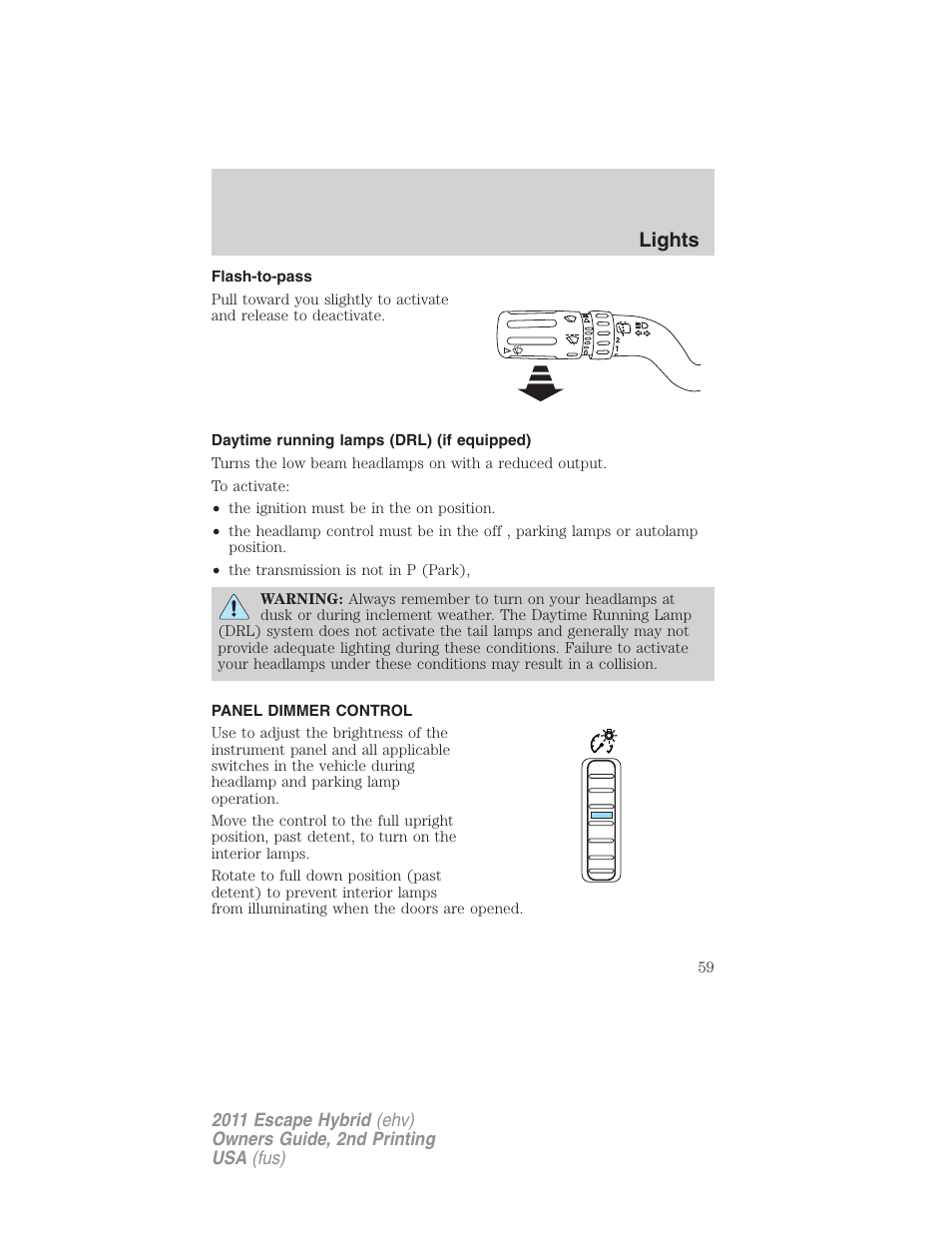 Flash-to-pass, Daytime running lamps (drl) (if equipped), Panel dimmer control | Lights | FORD 2011 Escape Hybrid v.2 User Manual | Page 59 / 363