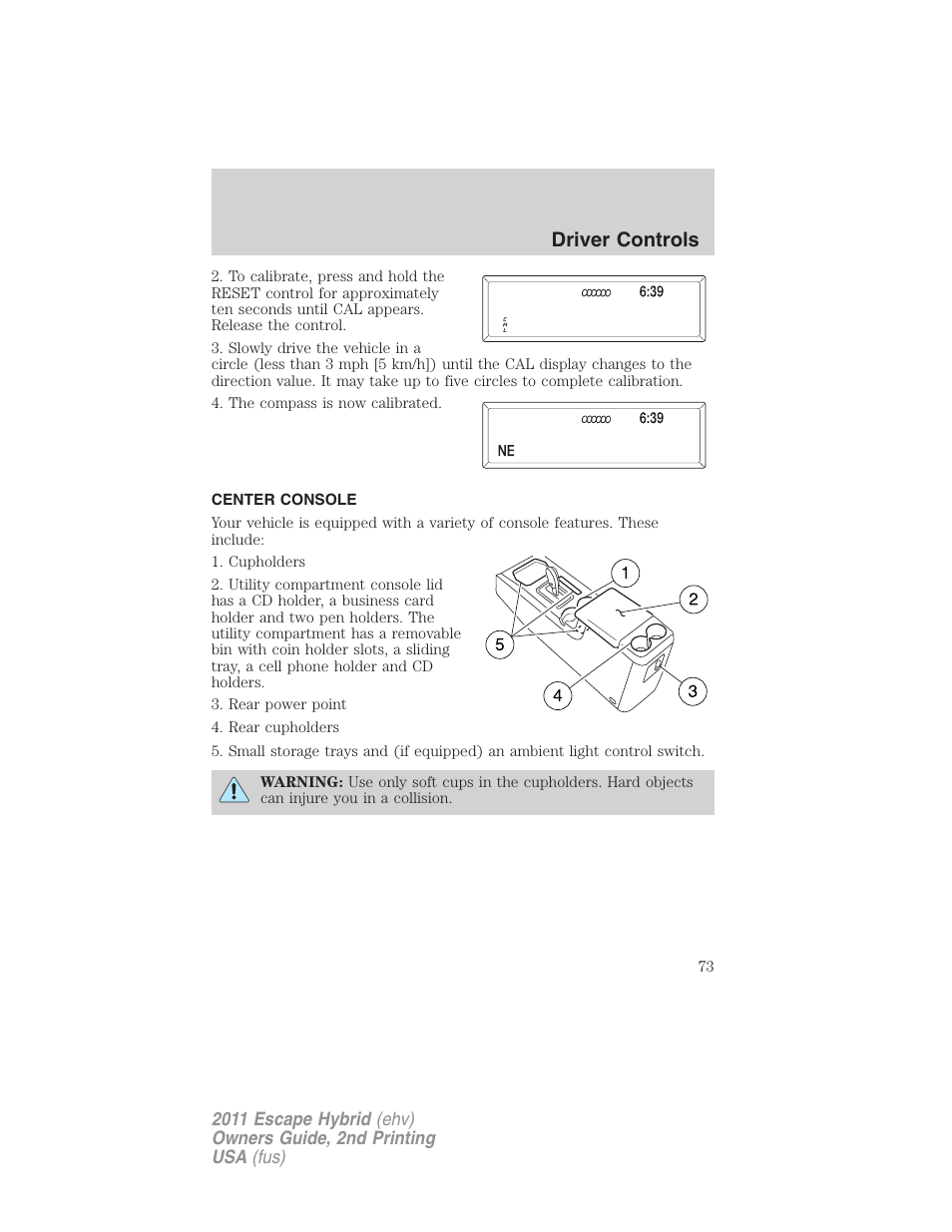 Center console, Driver controls | FORD 2011 Escape Hybrid v.2 User Manual | Page 73 / 363