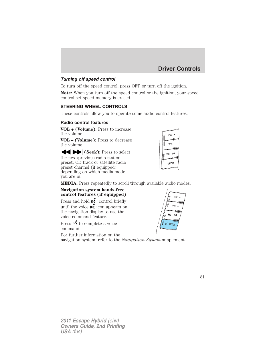 Turning off speed control, Steering wheel controls, Radio control features | Driver controls | FORD 2011 Escape Hybrid v.2 User Manual | Page 81 / 363