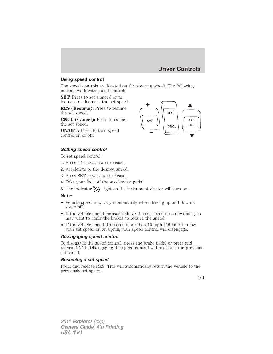 Using speed control, Setting speed control, Disengaging speed control | Resuming a set speed, Driver controls | FORD 2011 Explorer v.3 User Manual | Page 101 / 442