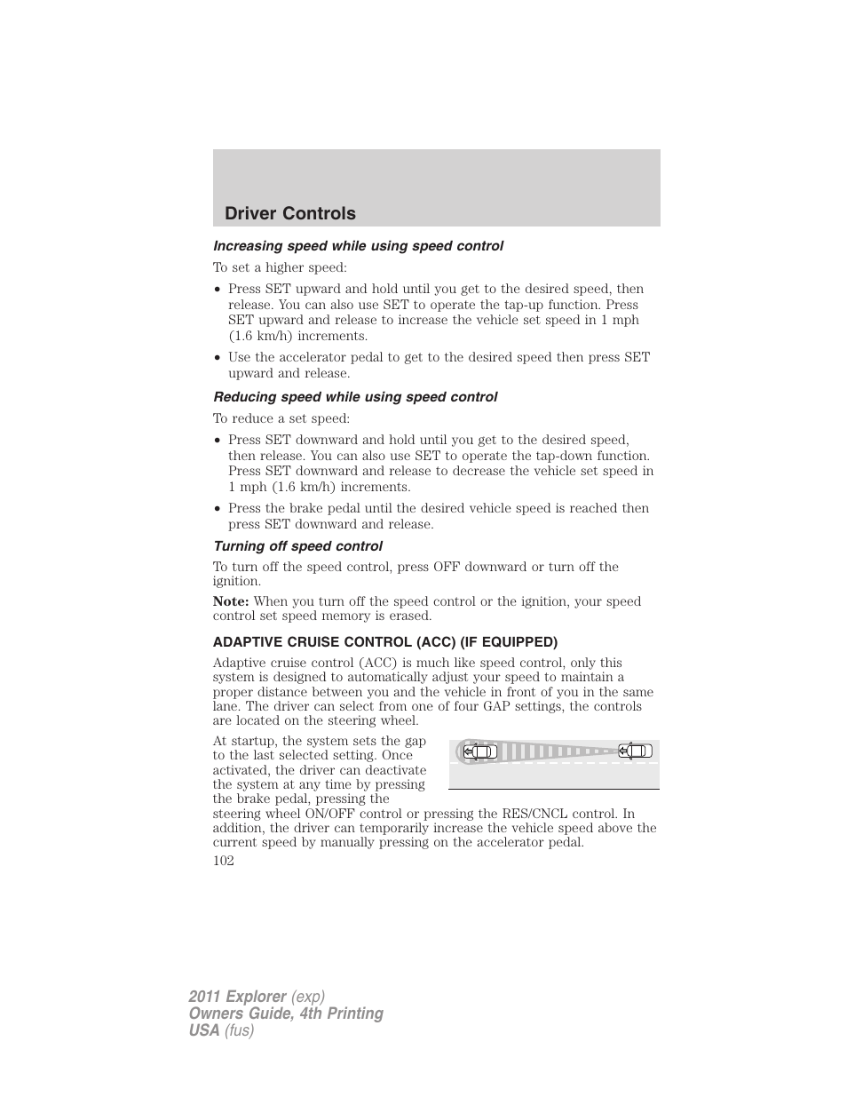 Increasing speed while using speed control, Reducing speed while using speed control, Turning off speed control | Adaptive cruise control (acc) (if equipped), Adaptive cruise control, Driver controls | FORD 2011 Explorer v.3 User Manual | Page 102 / 442