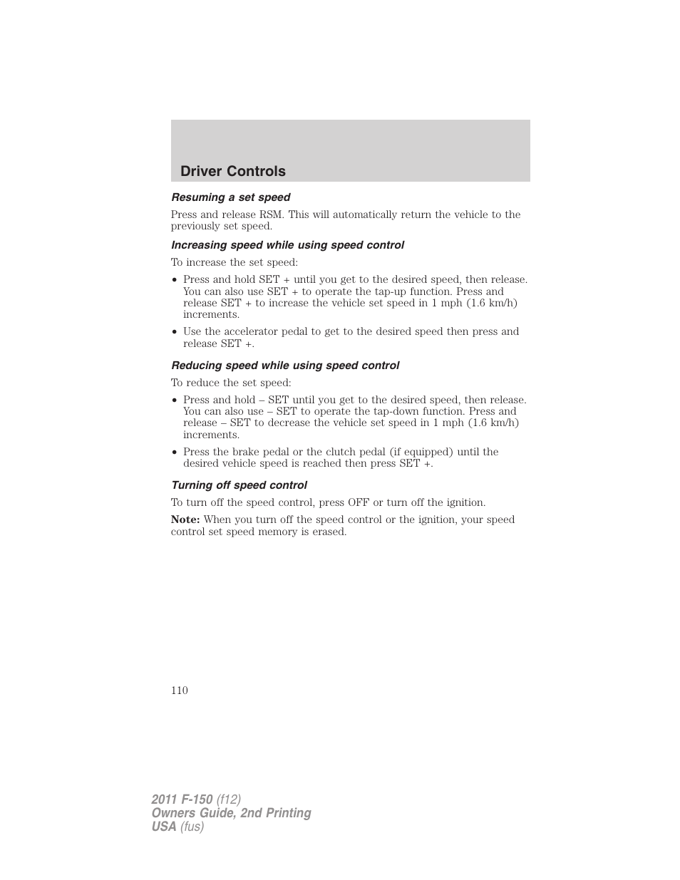 Resuming a set speed, Increasing speed while using speed control, Reducing speed while using speed control | Turning off speed control, Driver controls | FORD 2011 F-150 v.2 User Manual | Page 110 / 460