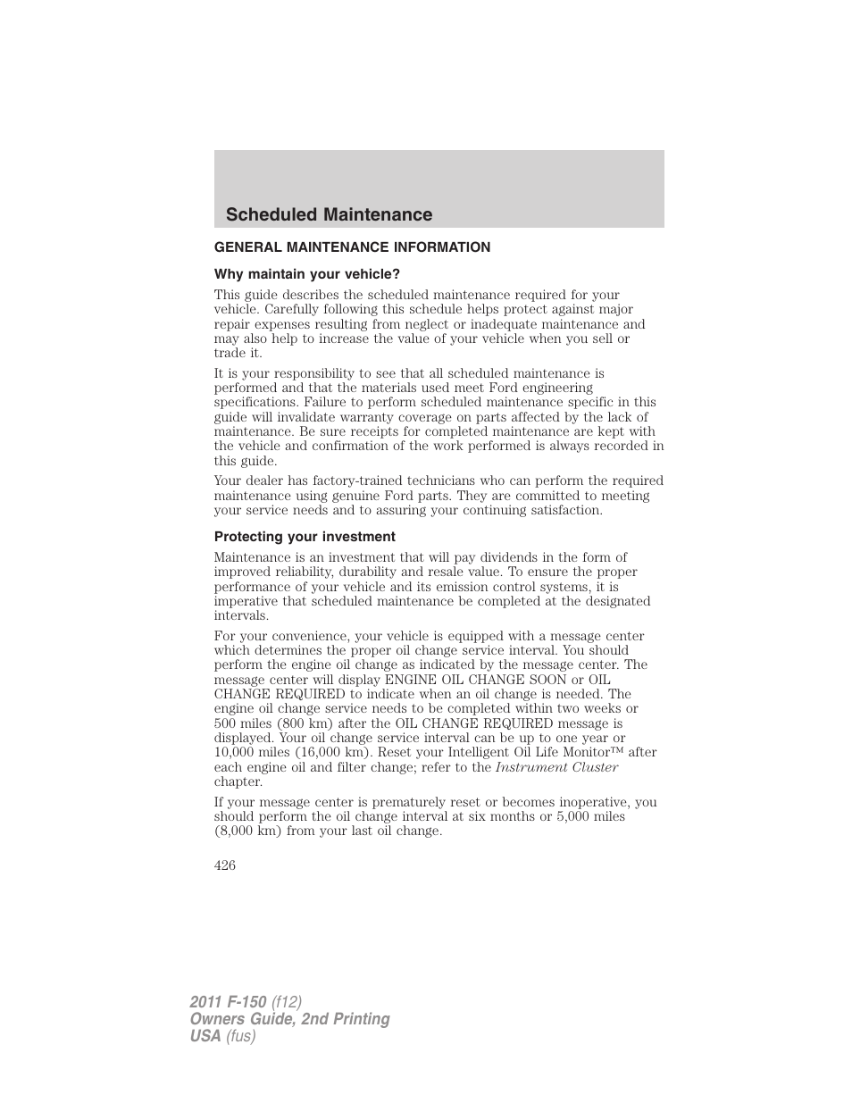 Scheduled maintenance, General maintenance information, Why maintain your vehicle | Protecting your investment | FORD 2011 F-150 v.2 User Manual | Page 426 / 460