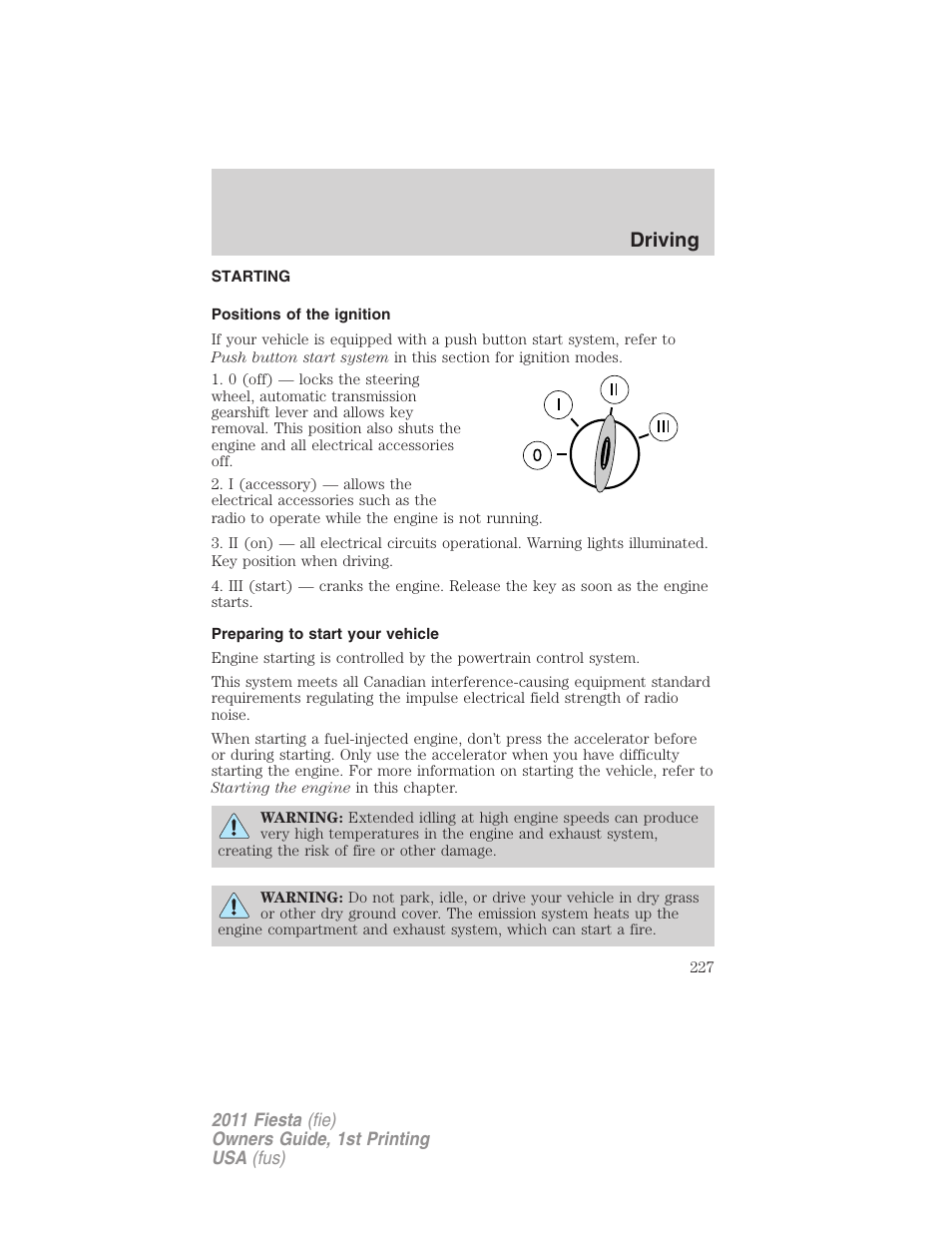 Driving, Starting, Positions of the ignition | Preparing to start your vehicle | FORD 2011 Fiesta v.1 User Manual | Page 227 / 357