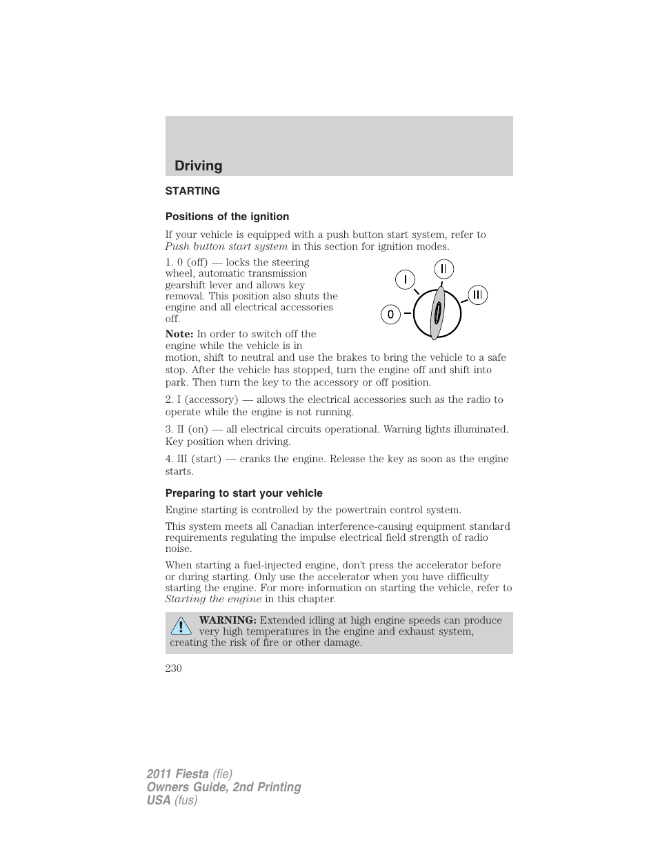 Driving, Starting, Positions of the ignition | Preparing to start your vehicle | FORD 2011 Fiesta v.2 User Manual | Page 230 / 358