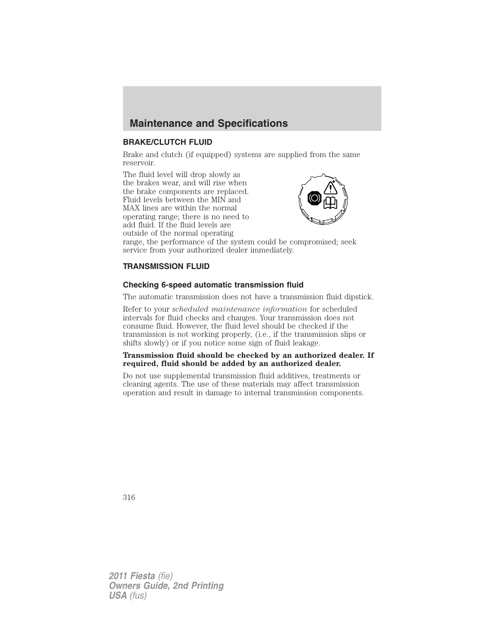 Brake/clutch fluid, Transmission fluid, Checking 6-speed automatic transmission fluid | Maintenance and specifications | FORD 2011 Fiesta v.2 User Manual | Page 316 / 358