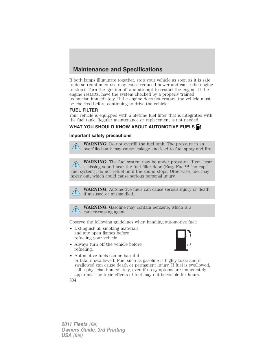 Fuel filter, What you should know about automotive fuels, Important safety precautions | Fuel information, Maintenance and specifications | FORD 2011 Fiesta v.3 User Manual | Page 304 / 356