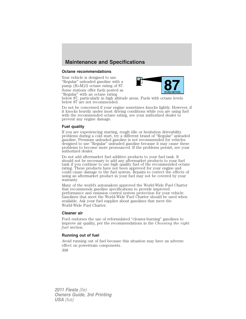 Octane recommendations, Fuel quality, Cleaner air | Running out of fuel | FORD 2011 Fiesta v.3 User Manual | Page 308 / 356