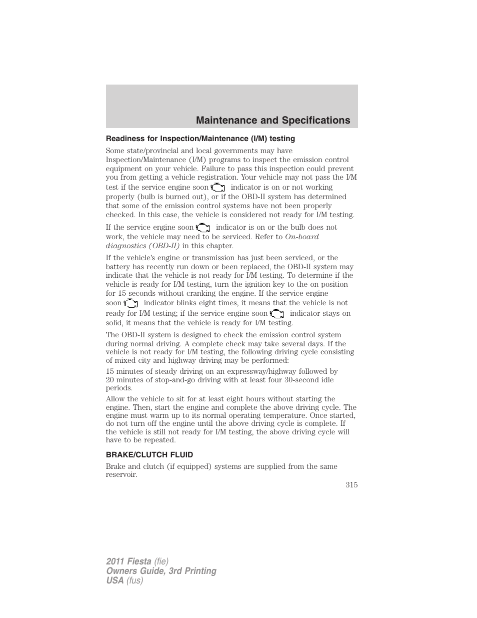 Readiness for inspection/maintenance (i/m) testing, Brake/clutch fluid, Maintenance and specifications | FORD 2011 Fiesta v.3 User Manual | Page 315 / 356