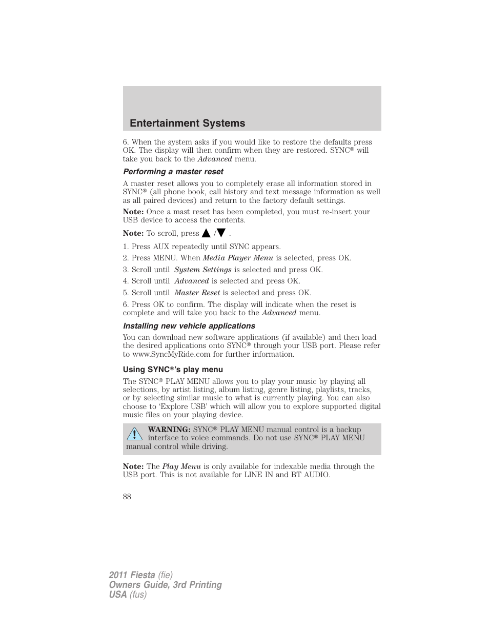 Performing a master reset, Installing new vehicle applications, Using sync’s play menu | Entertainment systems | FORD 2011 Fiesta v.3 User Manual | Page 88 / 356