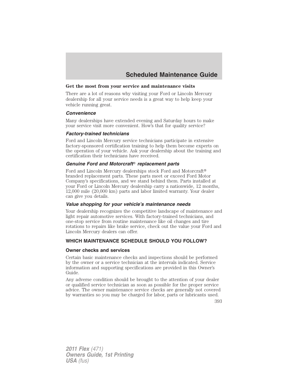 Convenience, Factory-trained technicians, Genuine ford and motorcraft replacement parts | Which maintenance schedule should you follow, Owner checks and services, Scheduled maintenance guide | FORD 2011 Flex v.1 User Manual | Page 393 / 418